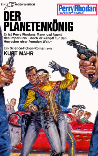 Kurt Mahr — Der Planetenkönig
