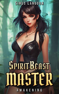 Sirus Langdon — Spirit Beast Master: Awakening