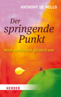 Mello, Anthony de — Der springende Punkt