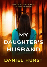 Daniel Hurst — My Daughter's Husband