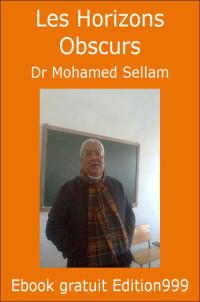 Dr Sellam Mohamed [Dr Sellam Mohamed] — Les horizons obscurs