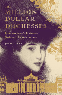 Julie Ferry — The Million Dollar Duchesses