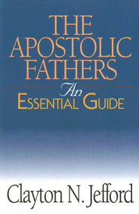 Clayton N. Jefford; — The Apostolic Fathers