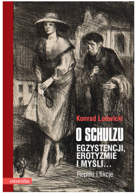 Konrad Ludwicki; — O Schulzu. Egzystencji, erotyzmie i myli