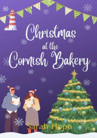 Sarah Hope — Christmas at The Cornish Bakery: A gorgeously feel-good festive romance... (Escape To... The Cornish Bakery Book 2)