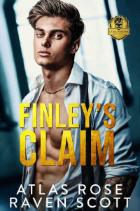 Atlas Rose, Raven Scott — Finley's Claim: A Dark Mafia Romance (Cosa Nostra Institute Book 1)