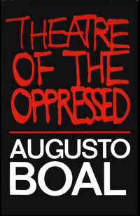 Boal, Augusto; McBride, Charles A.; — Theatre of the Oppressed