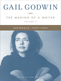 Gail Godwin — The Making of a Writer, Volume 2