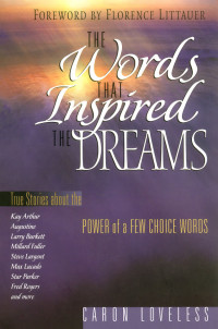 Caron Chandler Loveless [Loveless, Caron Chandler] — The Words That Inspired the Dreams