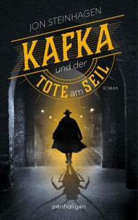 Jon Steinhagen — Kafka und der Tote am Seil