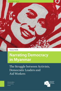 Tamas Wells — Narrating Democracy in Myanmar