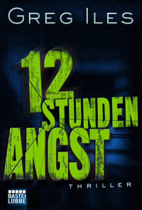 Iles, Greg — 12 Stunden Angst