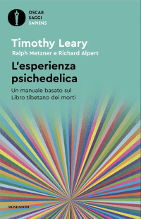 Timothy Leary, Ralph Metzner, Richard Alpert & Ralph Metzner & Richard Alpert — L'esperienza psichedelica
