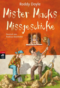 Roddy Doyle [Doyle, Roddy] — Mister Macks Missgeschicke