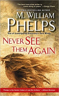 M. William Phelps — Never See Them Again
