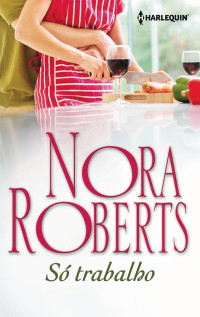 Nora Roberts — Só trabalho