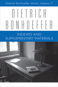 Bonhoeffer, Dietrich;Barnett, Victoria J.;Wojhoski, Barbara;Brocker, Mark S.;Green, Clifford J.; — Indexes and Supplementary Materials