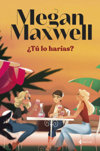 Megan Maxwell — ¿Tú lo harías?