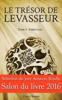 Charly Barbier — Libertalia (Le Tresor de Levasseur 1)