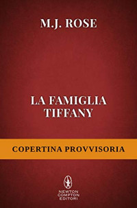 M. J. Rose — La famiglia Tiffany