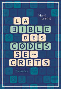 Hervé Lehning — La bible des codes secrets