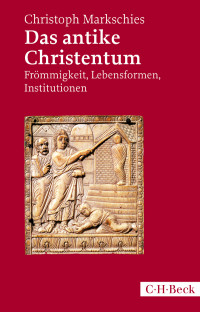 Christoph Markschies; — Das antike Christentum