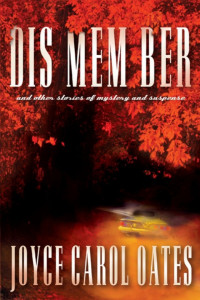Joyce Carol Oates — DIS MEM BER and Other Stories of Mystery and Suspense