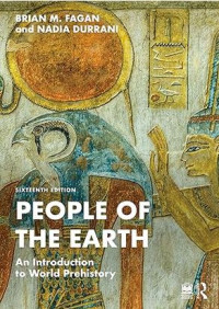 Brian M. Fagan, Nadia Durrani — People of the Earth: An Introduction to World Prehistory, 16th Edition