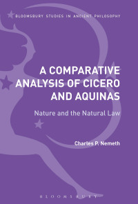 Nemeth, Charles P.; — A Comparative Analysis of Cicero and Aquinas