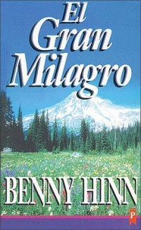 Benny Hinn — El Gran Milagro