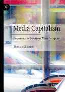 Thomas Klikauer — Media Capitalism: Hegemony in the Age of Mass Deception