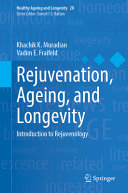 Khachik K. Muradian, Vadim E. Fraifeld — Rejuvenation and Longevity: Introduction to Rejuvenology; Volume 20