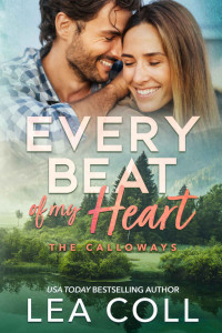 Lea Coll — Every Beat of My Heart: A Single Mom Charming Hero Small Town Romance (The Calloways Book 2)