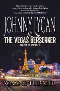 Wayne Turmel — Johnny Lycan & the Vegas Berserker: Book 2 of The Werewolf PI