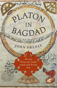 John Freely; — Platon in Bagdad