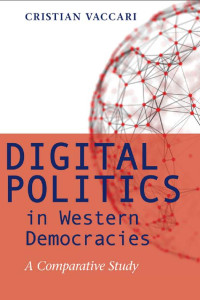 Cristian Vaccari — Digital Politics in Western Democracies: A Comparative Study