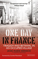 Jean-Marie Borzeix — One Day in France: Tragedy and Betrayal in an Occupied Village