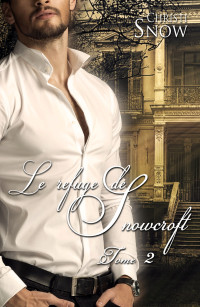 Christi Snow — Les Hommes de Snowcroft, Tome 2 : Le Refuge de Snowcroft