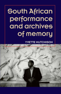 Yvette Hutchison — South African performance and archives of memory