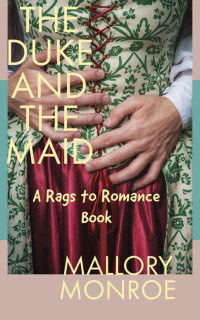 Mallory Monroe — The Duke and the Maid: A Rags to Romance Book