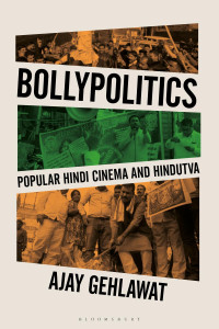 AJAY GEHLAWAT — BOLLYPOLITICS - Popular Hindi Cinema and Hindutva