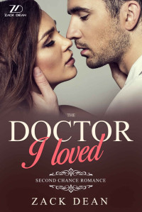 Zack Dean — The Doctor I Loved: Second chance romance