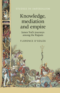 Florence D'Souza; — Knowledge, Mediation and Empire