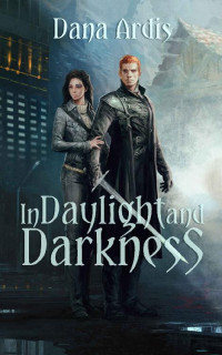 Dana Ardis [Ardis, Dana] — In Daylight and Darkness (Worldwalkers Book 1)