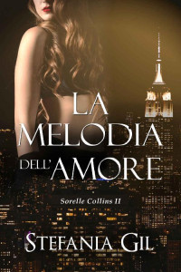 Stefania Gil — La melodia dell'amore: Da nemici ad amanti Storia d'amore (Italian Edition)