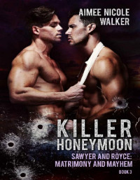Aimee Nicole Walker — Killer Honeymoon (Sawyer and Royce: Matrimony and Mayhem Book 3)