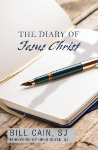 Cain, SJ, Bill; — The Diary of Jesus Christ