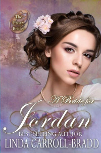 Linda Carroll-Bradd — A Bride for Jordan (Proxy Brides 54)