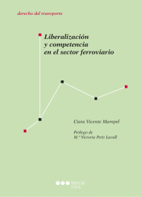 Vicente Mampel, Ciara; — Liberalizacin y competencia en el sector ferroviario.