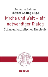 Johanna Rahner und Thomas Söding (Hg.) — Kirche und Welt – ein notwendiger Dialog